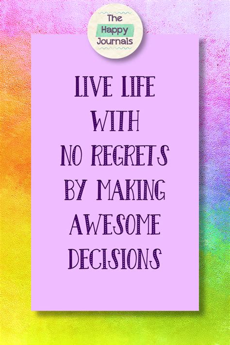 Live Life With No Regrets By Making Awesome Decisions With Images