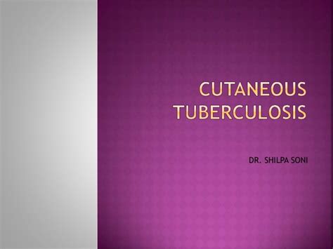 Cutaneous Tuberculosis Final Ppt