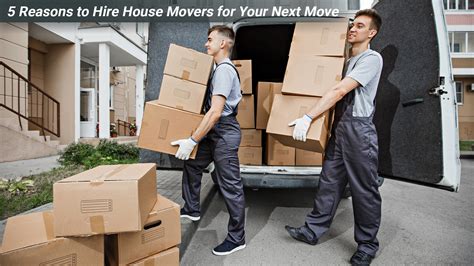 Reasons To Hire House Movers For Your Next Move The Pinnacle List