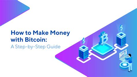 How To Make Money With Bitcoin A Step By Step Guide