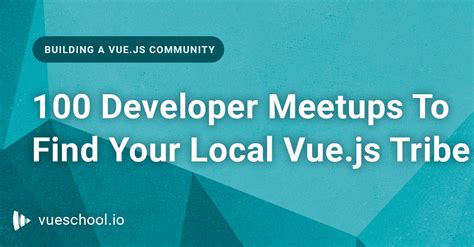 100 Developer Meetups To Find Your Local Vuejs Tribe Vuejs Feed