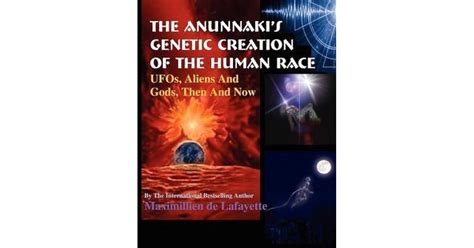 The Anunnakis Genetic Creation Of The Human Race By Jean Maximillien De La Croix De Lafayette