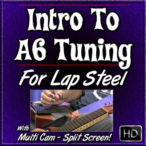 1 Intro To A6 Tuning For 6 Or 8 String Lap Steel