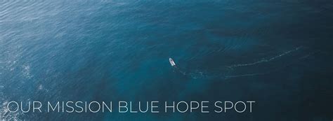 Our Mission Blue Hope Spot Love The Oceans