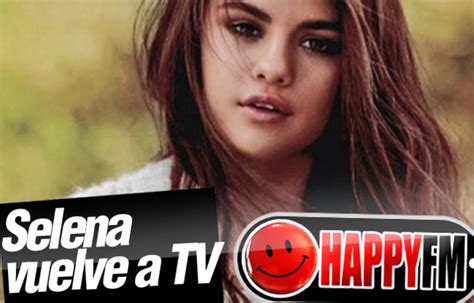 Selena Gómez Prepara Su Regreso A La Televisión Happy Fm El Mundo