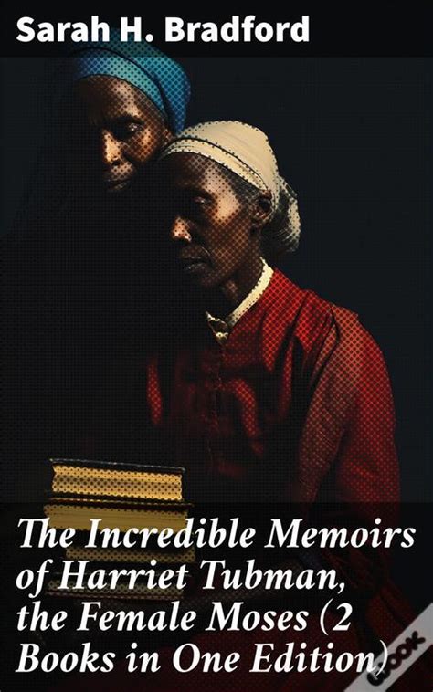 The Incredible Memoirs Of Harriet Tubman The Female Moses 2 Books In