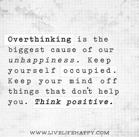Overthinking Is The Biggest Cause Of Our Unhappiness Words Quotes