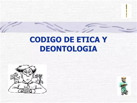 Ppt Codigo De Etica Y Deontologia Powerpoint Presentation Free