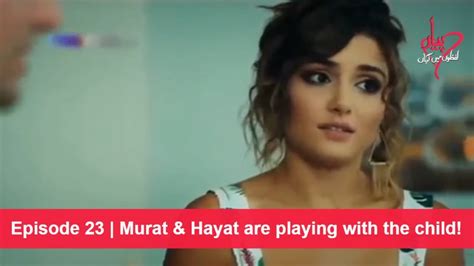Pyaar Lafzon Main Kahan Episode 23 Murat And Hayat Are Playing With The