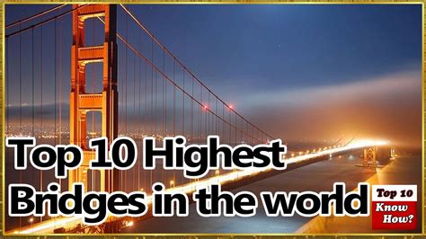 Worlds Top 10 Highest Bridges In The World Top 10 Know How Youtube