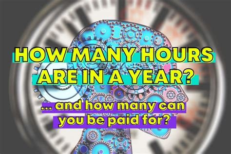 How Many Hours In A Year Plus How Many Work Hours 2023 Guide
