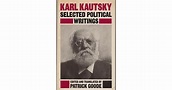 Karl Kautsky, Selected Political Writings by Patrick Goode