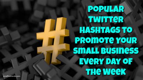 Popular Twitter Hashtags To Promote Your Small Business Every Day Of