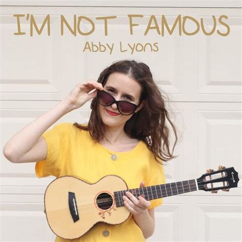 Abby Lyons Im Not Famous Lyrics And Tracklist Genius