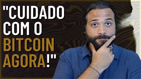 Cuidado Com O Bitcoin Agora Youtube