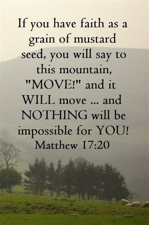 Matthew 1720 I Say To You If You Have Faith As A Mustard Seed You