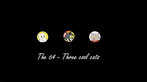 The 64 Three Cool Cats Youtube