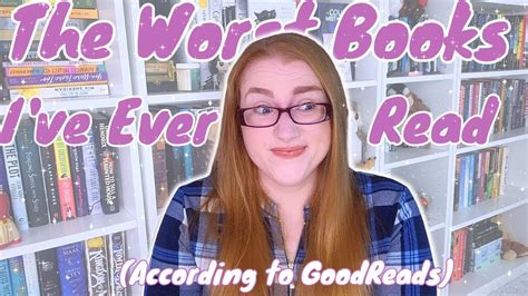 The Worst Books Ive Ever Read According To Goodreads Youtube