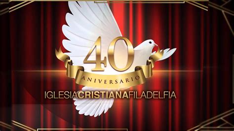 Spot Icf 40 Aniversario Iglesia Cristiana Filadelfia Youtube