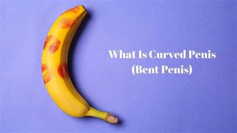 What Is Curved Penis Bent Penis Risks Sex Positions Causes More