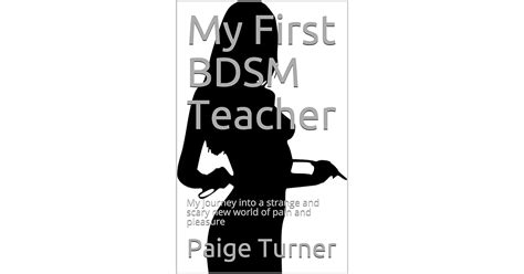 My First Bdsm Teacher My Journey Into A Strange And Scary New World Of
