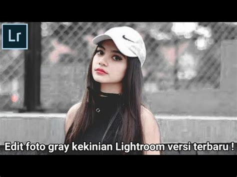 Edit foto gray kekinian #3 menggunakan Adobe Lightroom di ...