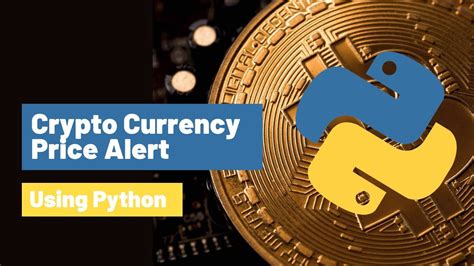 By joel khalili 21 may 2021. Build A Crypto Currency Price Alerter | by randerson112358 ...