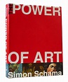 THE POWER OF ART | Simon Schama | First Edition; First Printing