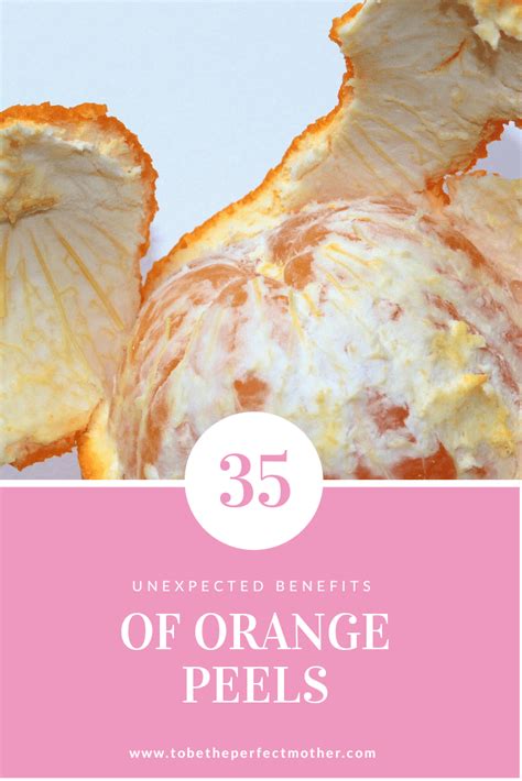 35 Unexpected Benefits Of Orange Peels To Be The Perfect Mother