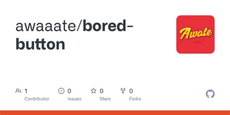 Github Awaaatebored Button