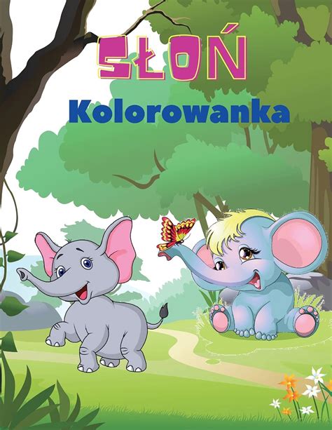 Buy Sloń Kolorowanka Kolorowanka Dla Dzieci Sloń Latwa Książka Z