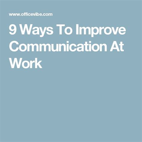 9 Ways To Improve Communication At Work Improve Communication Communication Improve