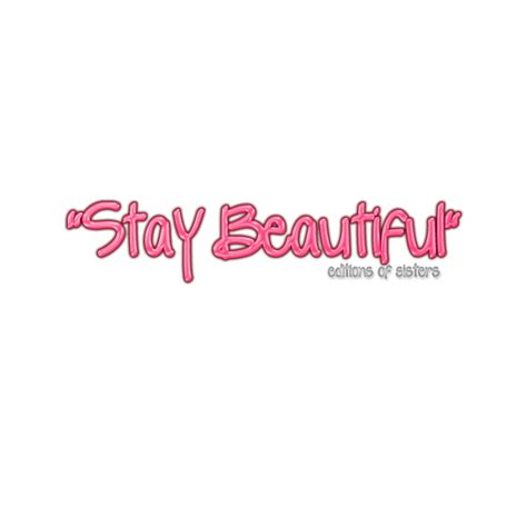 Stay Beautiful By Editionsofsisters On Deviantart