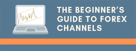 The Beginners Guide To Forex Channels Two Strategies Included
