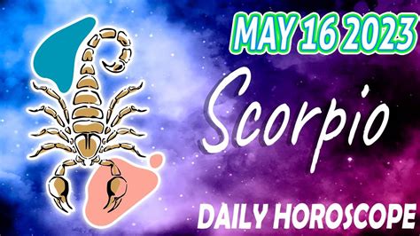 Horoscope For Today Scorpio Daily Horoscope Today May 16 2023 🌞 Tarot