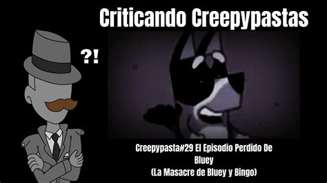 Criticando Creepypastas La Masacre De Bluey Y Bingo Youtube