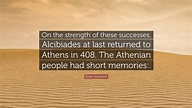 Robin Waterfield Quote: “On the strength of these successes, Alcibiades ...