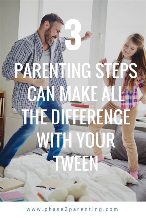 These Three Parenting Steps Can Make All The Difference With Your Tween