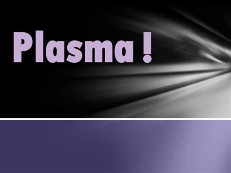 Ppt Plasma Powerpoint Presentation Free Download Id6697364