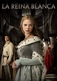 La reina blanca - Ver la serie de tv online