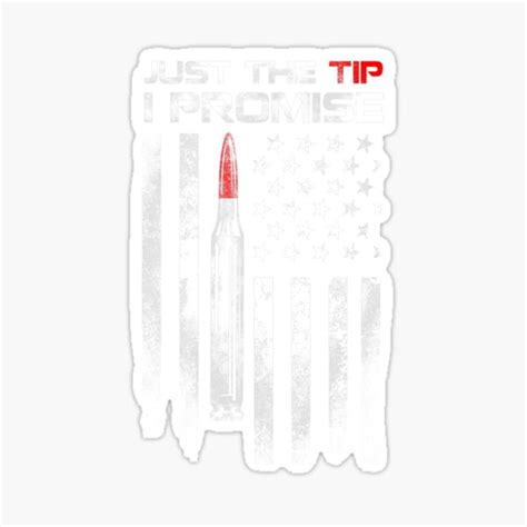 Just The Tip I Promise Shirt Veteran Us Flag Sticker For Sale By Cooperativelife Redbubble