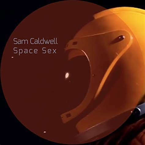 Space Sex By Sam Caldwell On Amazon Music