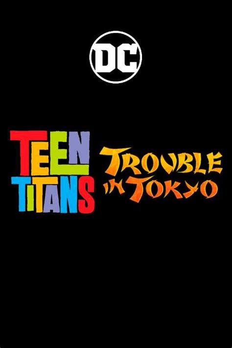 teen titans trouble in tokyo 2006 ender2003 the poster database tpdb