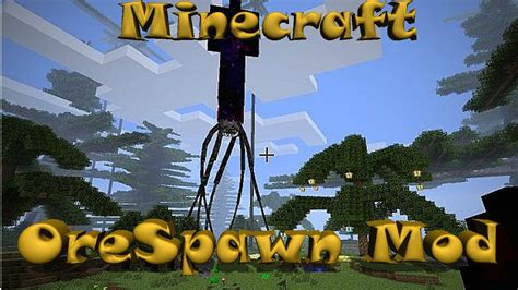 This mod is about what i think minecraft should have and what it shouldn't have. Minecraft Mod Showcase: OreSpawn Mod - YouTube