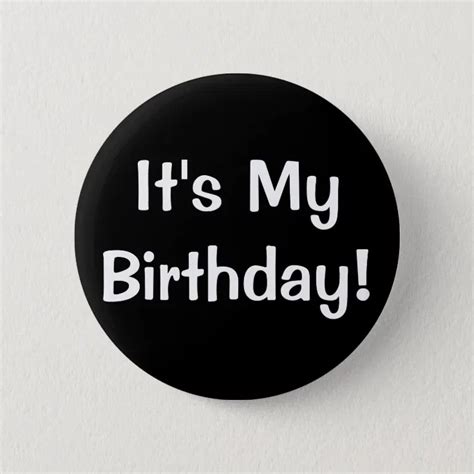 Its My Birthday Button Zazzle