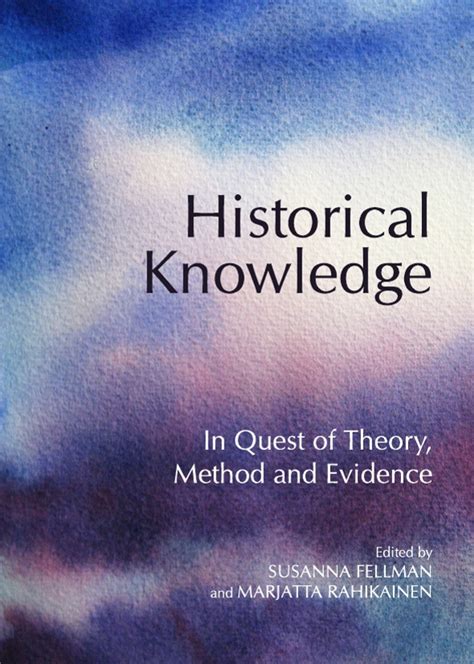 Historical Knowledge In Quest Of Theory Method And Evidence