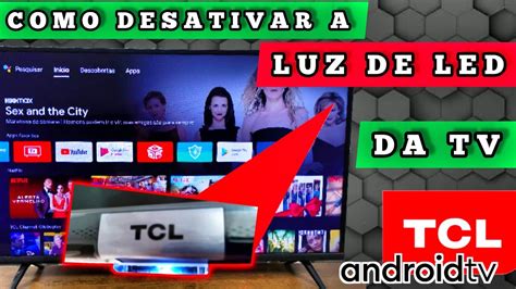 Como Desativar A Luz De Led Da Tv Tcl Android 2023 Youtube