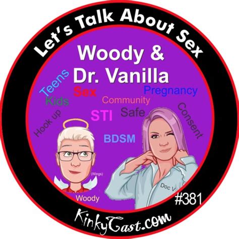 stream 381 woody and doc vanilla let s talk about sex by kinkycast listen online for free