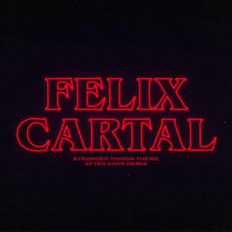 Stream Stranger Things Theme Felix Cartals After Dark Remix By Felix Cartal Listen Online