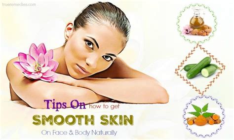 16 Tips On How To Get Smooth Skin On Face And Body